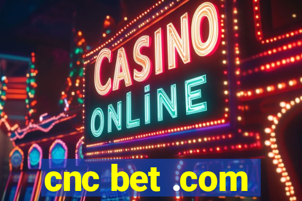 cnc bet .com